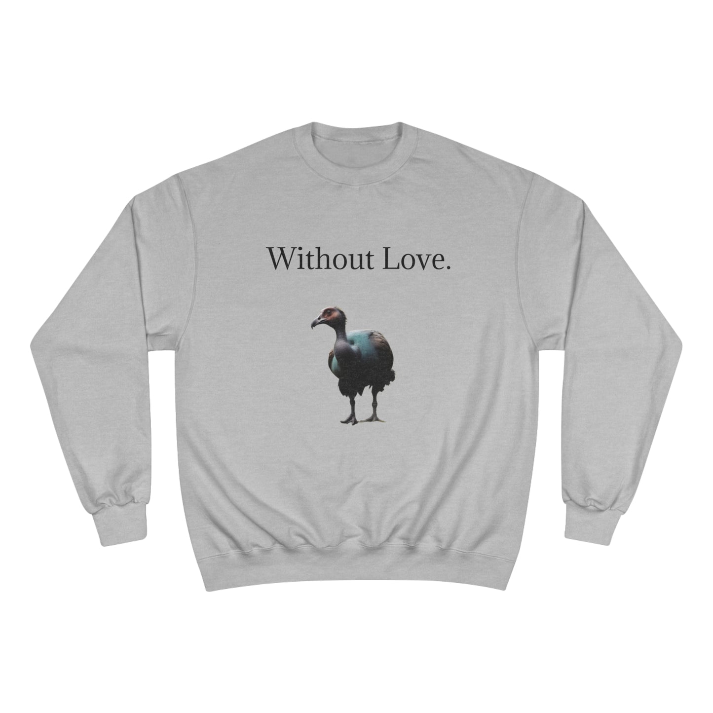 Without Love. We'll All Go Extinct Sweatshirt