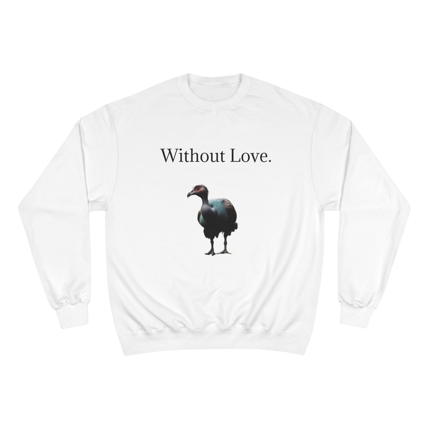 Without Love. We'll All Go Extinct Sweatshirt