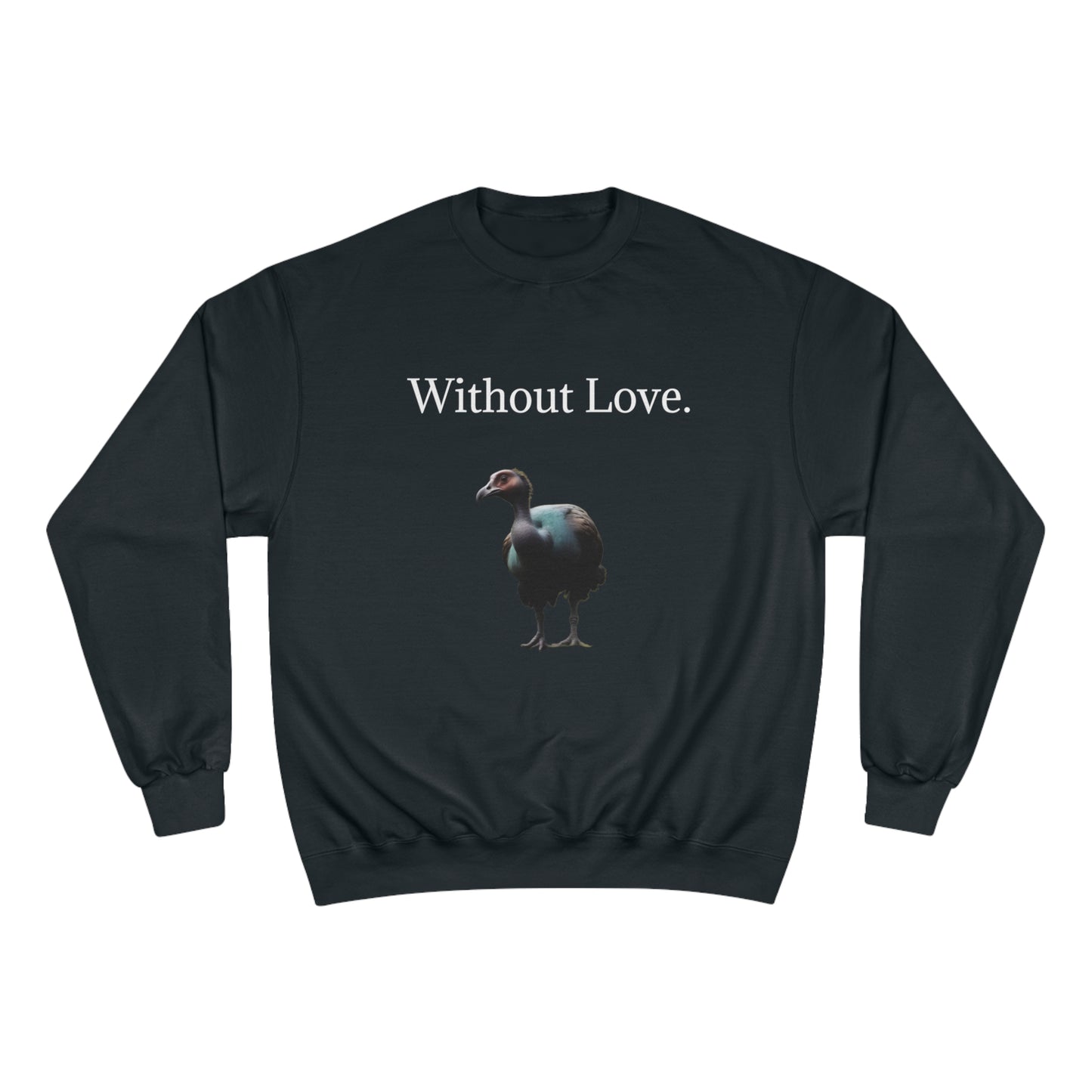 Without Love. We'll All Go Extinct Sweatshirt